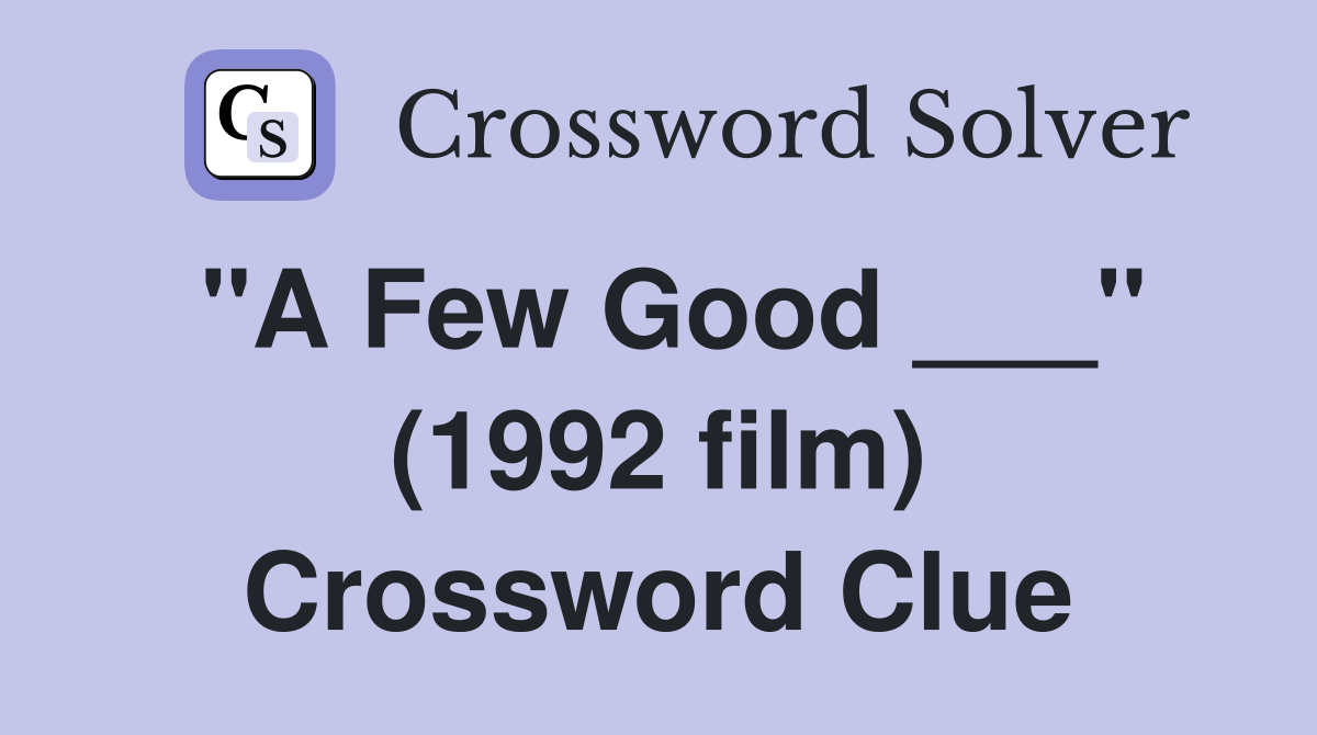 "A Few Good ___" (1992 film) Crossword Clue Answers Crossword Solver